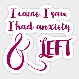 Anxiety made me leave Sticker